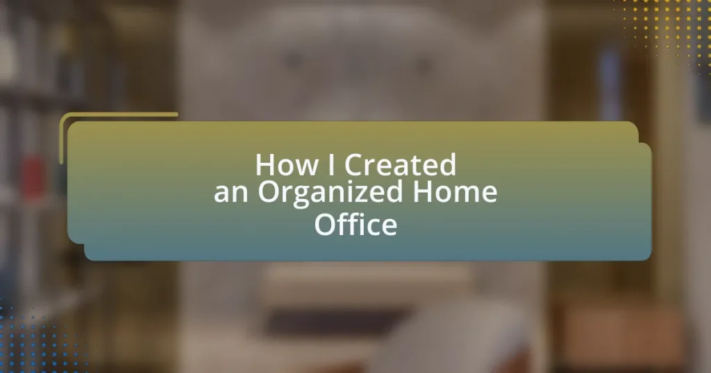 How I Created an Organized Home Office