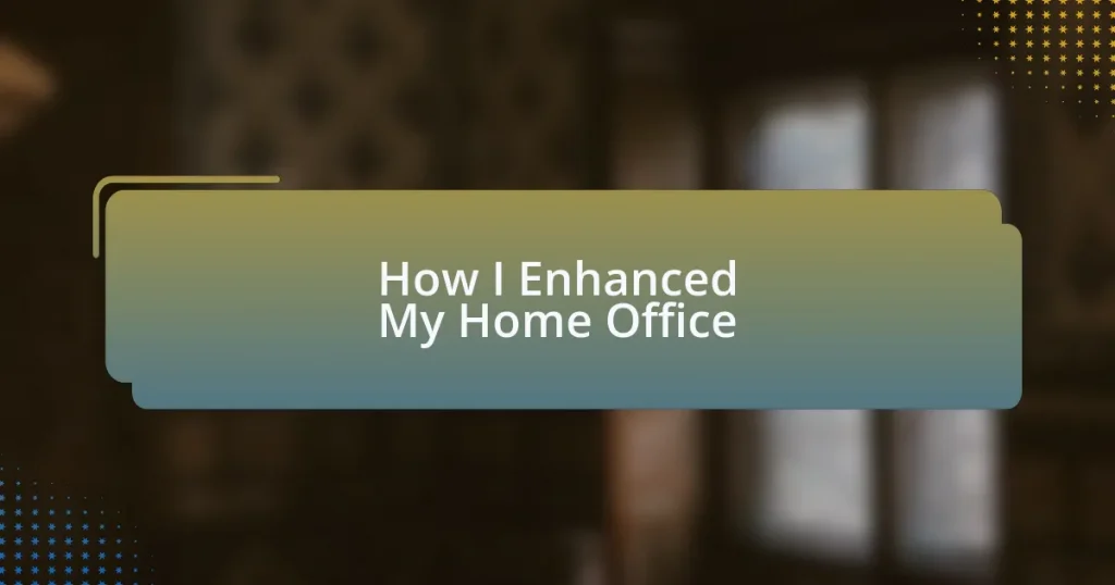 How I Enhanced My Home Office