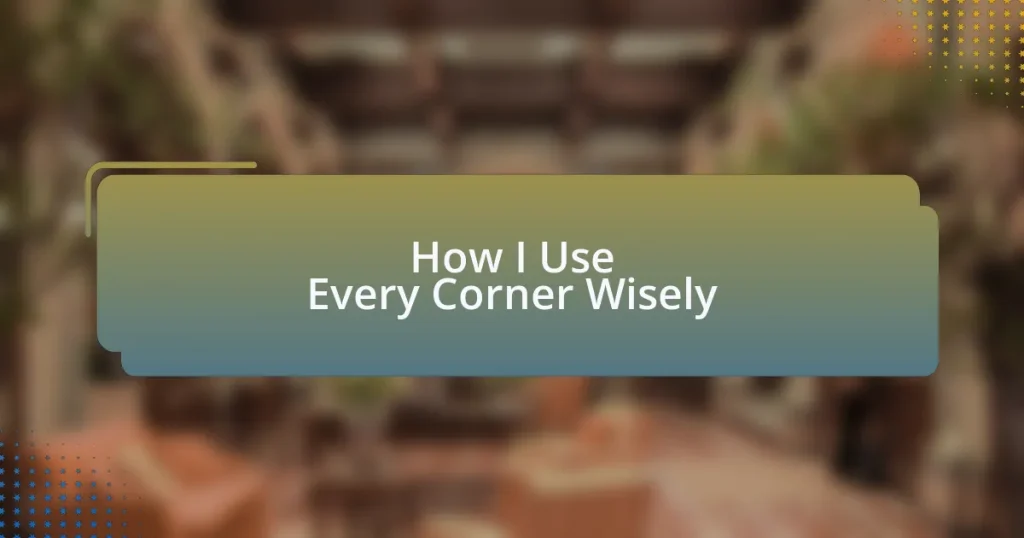 How I Use Every Corner Wisely