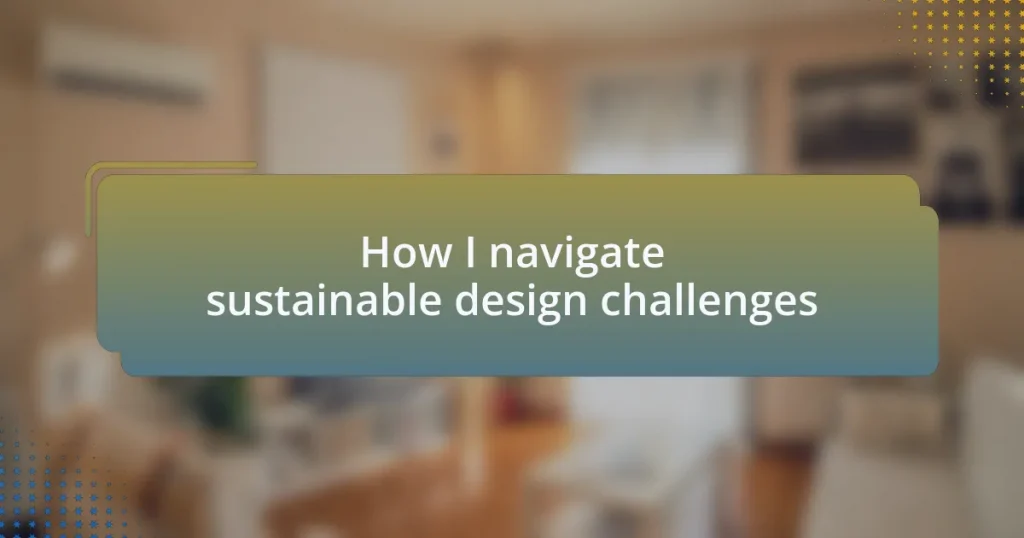 How I navigate sustainable design challenges