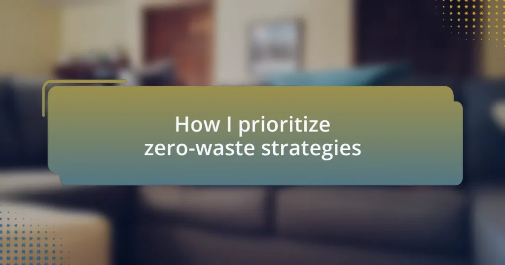 How I prioritize zero-waste strategies