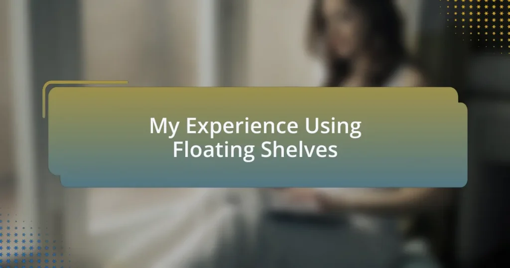 My Experience Using Floating Shelves
