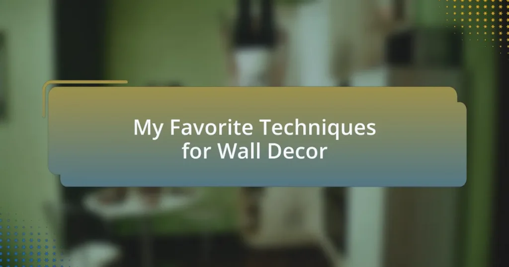 My Favorite Techniques for Wall Decor