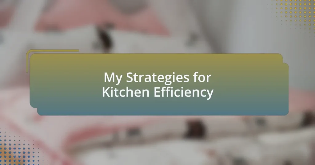 My Strategies for Kitchen Efficiency